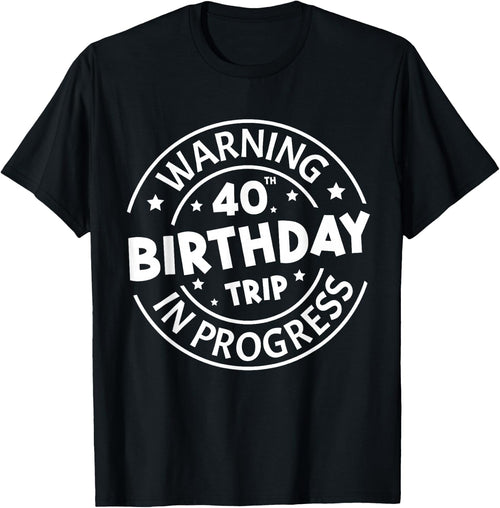 Warning 40th Birthday Trip in Progress Funny 40 Years Old