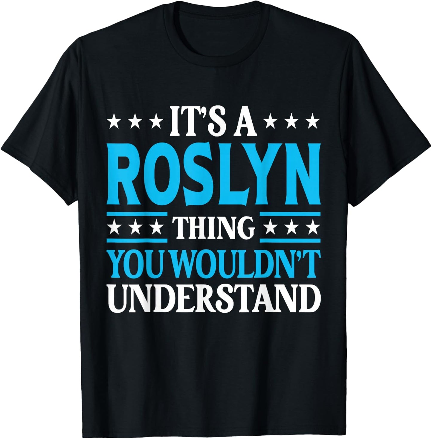 It's A Roslyn Thing Wouldn't Understand Girl Name Roslyn T-Shirt - T-Shirt | Black