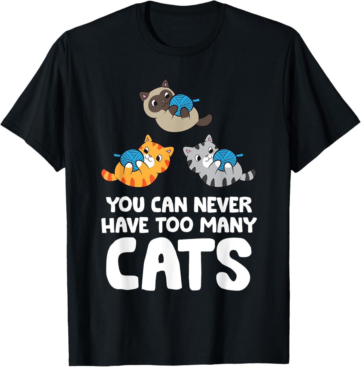 You Can Never Have Too Many Cats T-Shirt - T-Shirt | Black