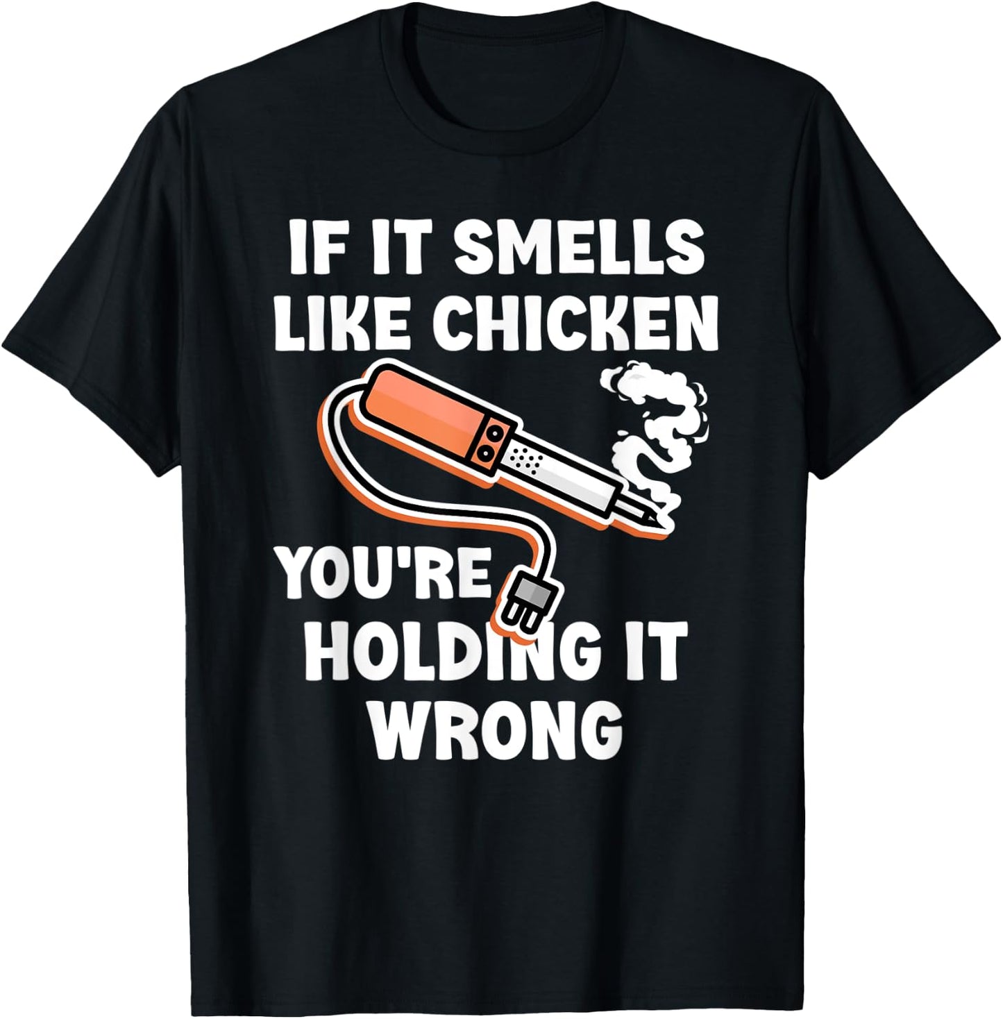 If it Smells Like Chicken You're Holding it Wrong Fun Say T-Shirt - T-Shirt | Black