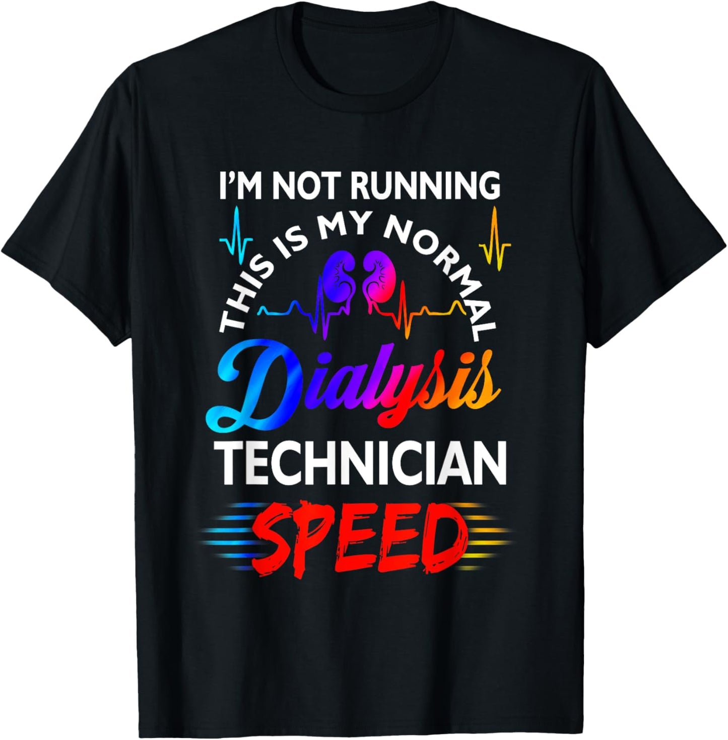 I'M Not Running This Is My Normal DIalysis Technician Speed T-Shirt - T-Shirt | Black