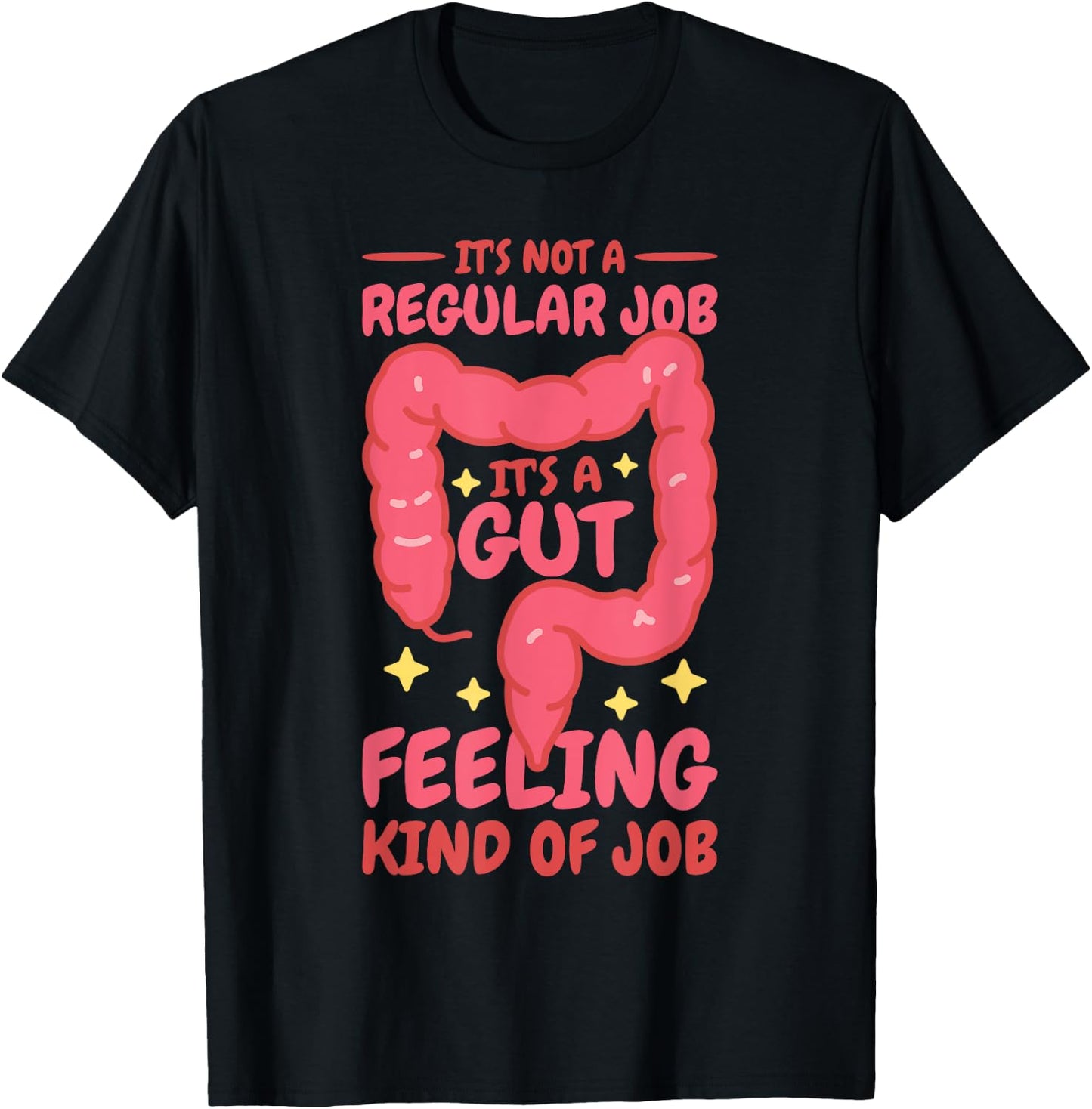 It'S A Gut Feeling Kind Of Job, Gastroenterology Nurse T-Shirt - T-Shirt | Black