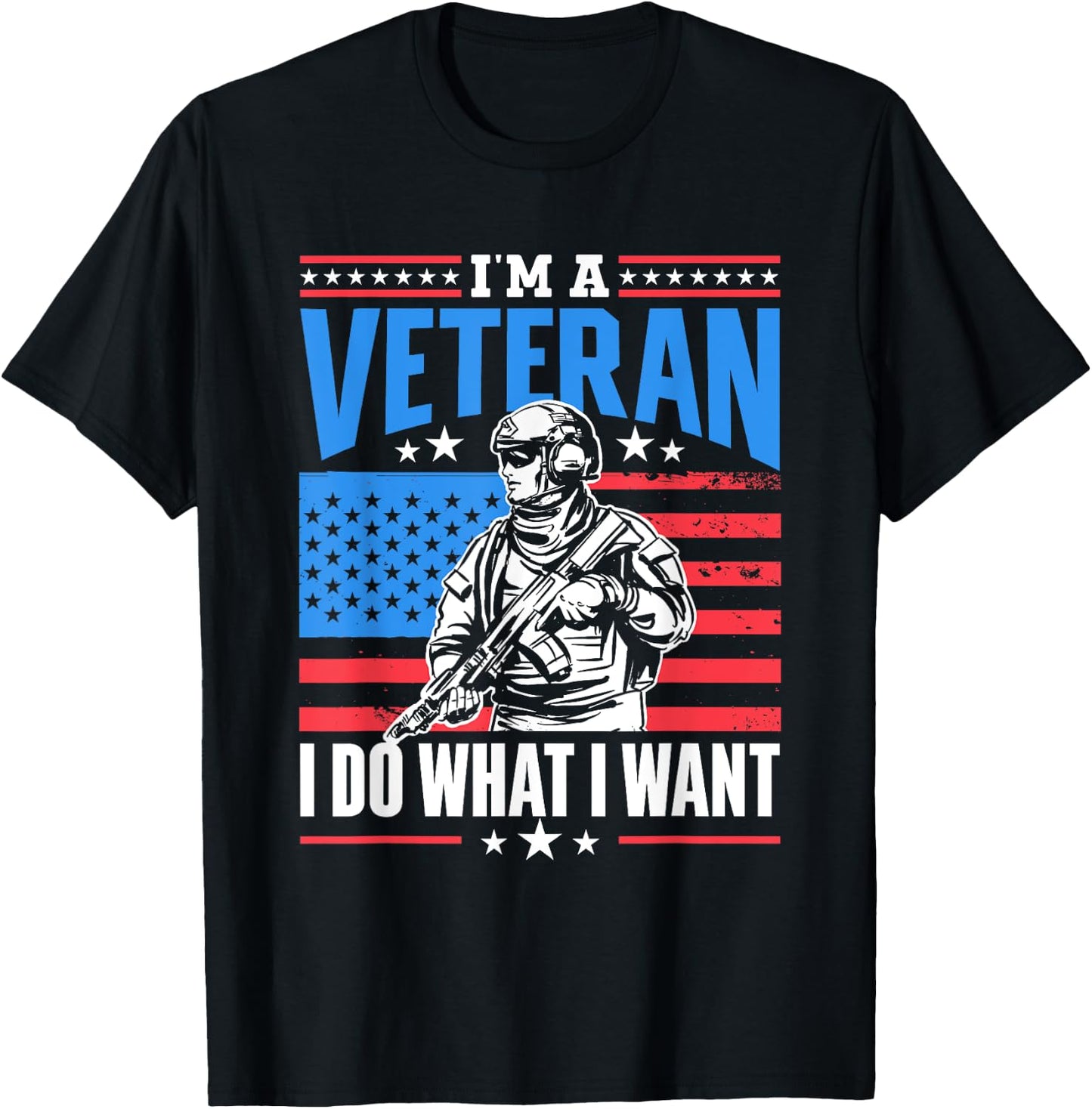 I'm A Veteran I Do What I Want Veteran's Day Veterans Proud T-Shirt - T-Shirt | Black