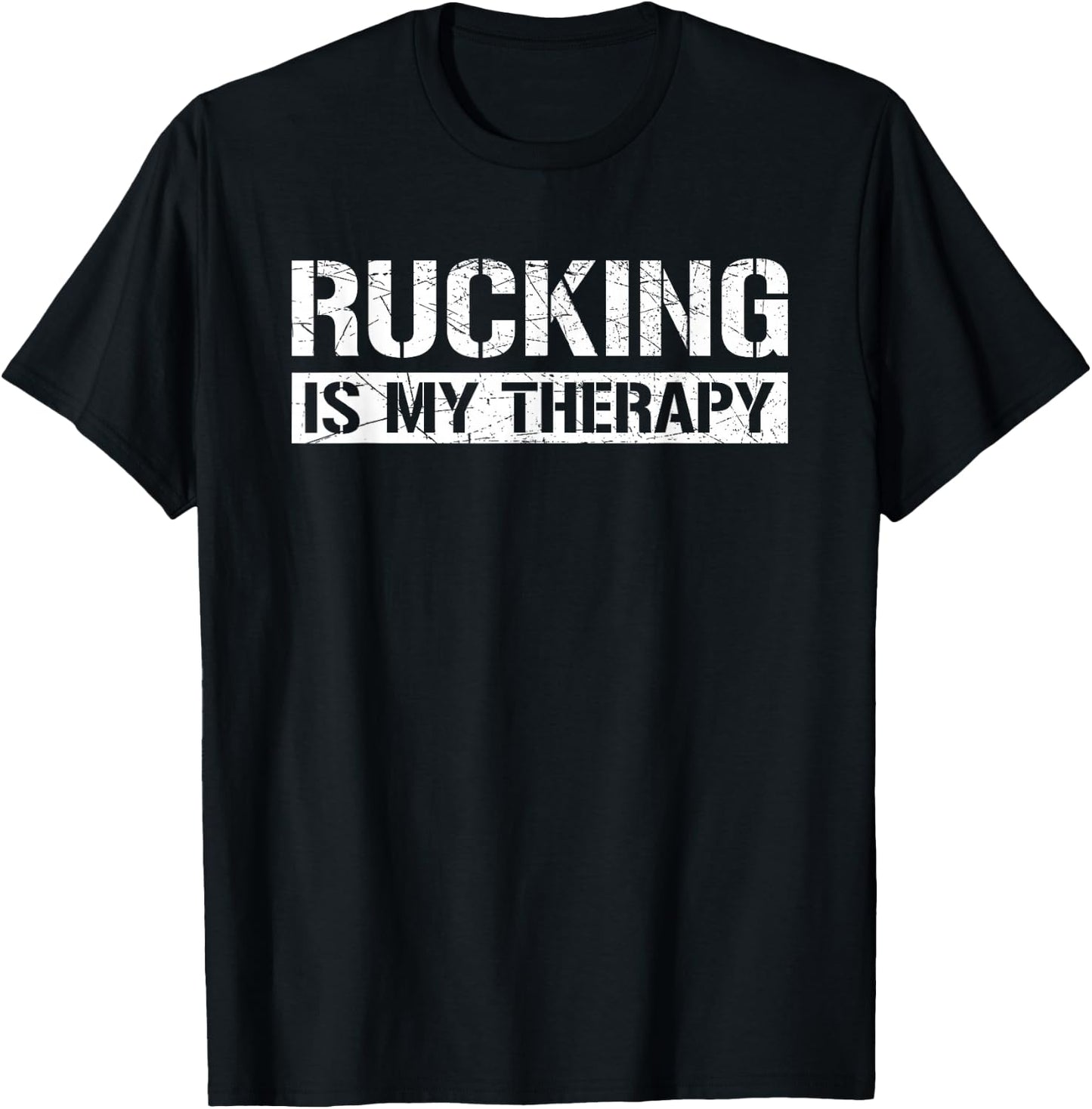Rucking Is My Therapy Ruck Forest or Urban Hiking Workout T-Shirt - T-Shirt | Black