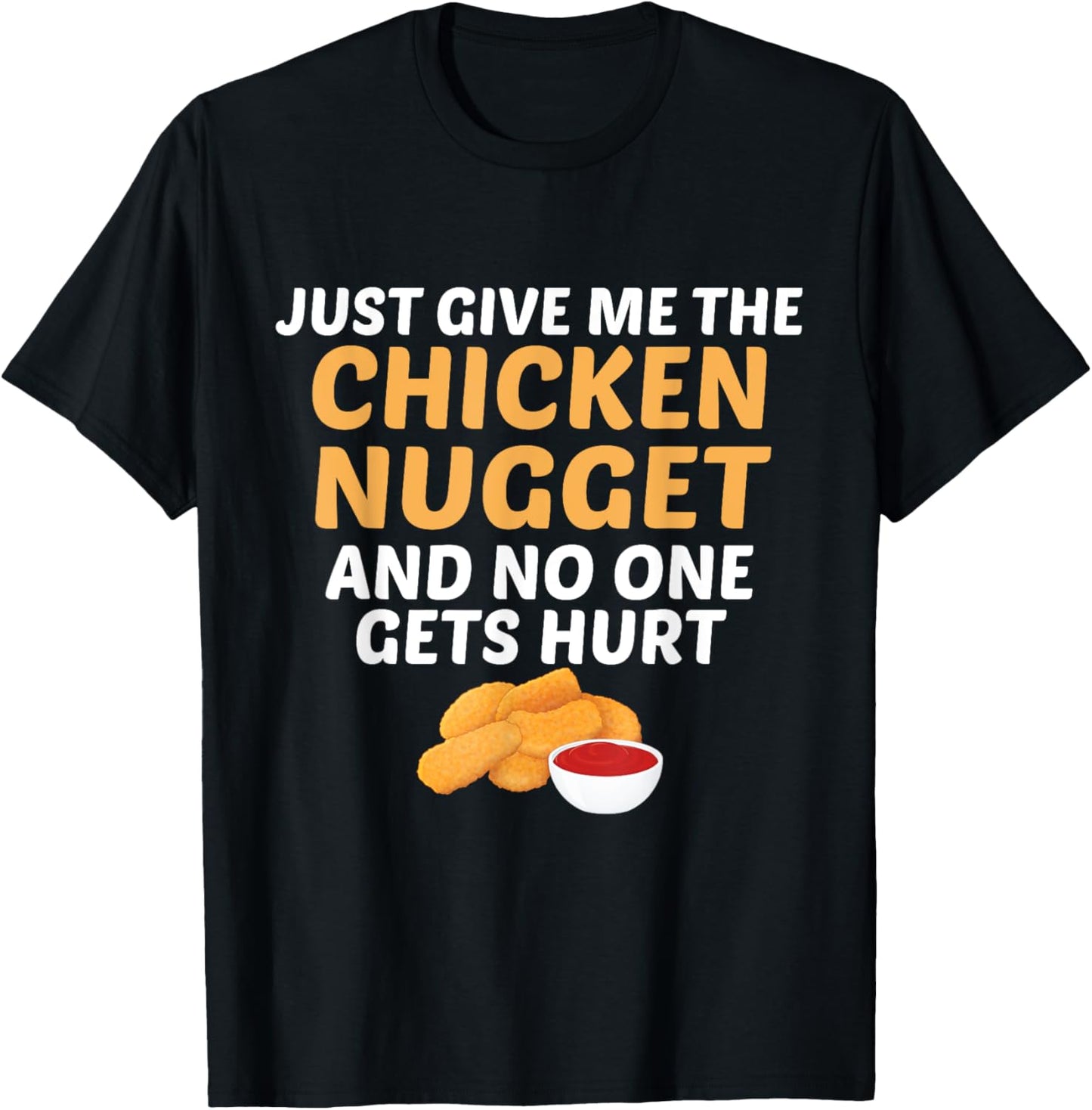 Just Give Me Chicken Nugget And No One Gets Hurt Food Lover T-Shirt - T-Shirt | Black