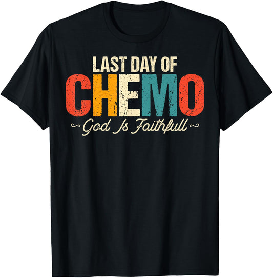 Last Day of Chemo God Is Faithful - Cancer Awareness Chemo T-Shirt - T-Shirt | Black