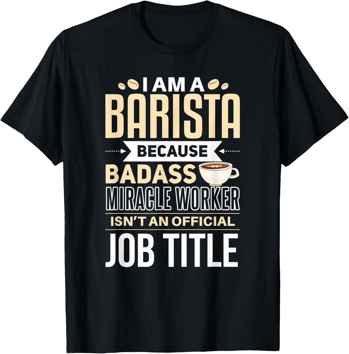 Funny Barista Shirt Barista Joke Quote Coffee Expert T-Shirt - T-Shirt | Black