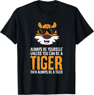 Always Be Yourself Unless You Can Be A Tiger T-Shirt - T-Shirt | Black