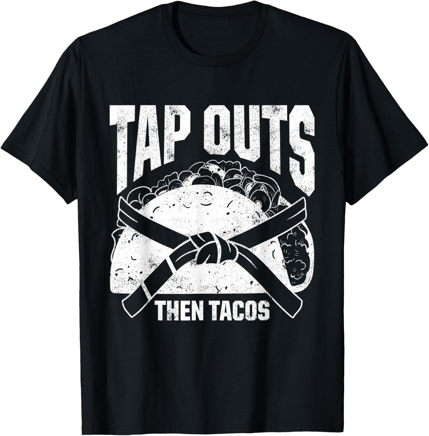 Tap Outs Then Tacos Brazilian Jiu Jitsu Fighters T-Shirt - T-Shirt | Black