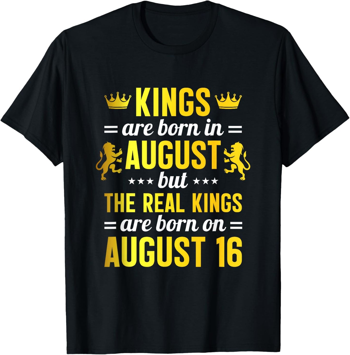 Kings Are Born In August Real Kings Are Born On August 16 T-Shirt - T-Shirt | Black