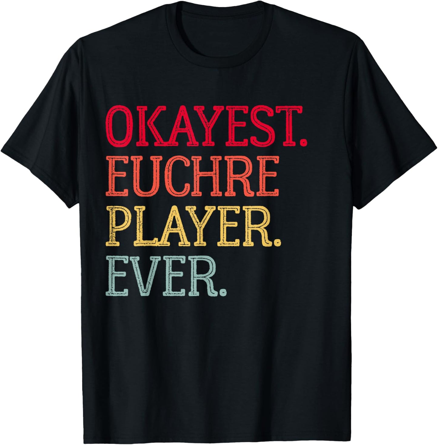 Okayest Euchre Player Ever Funny Euchre Card Game T-Shirt - T-Shirt | Black