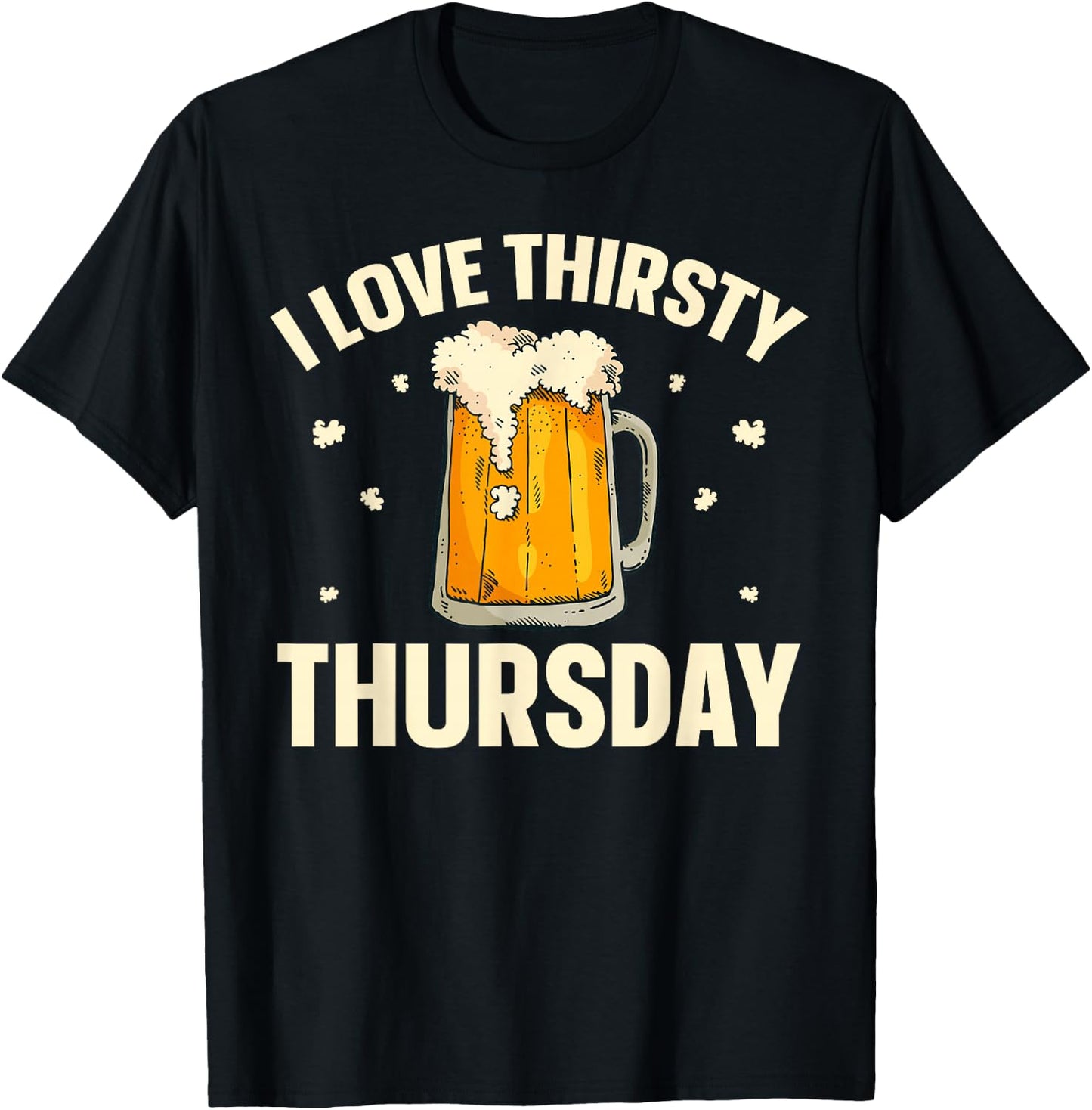 I Love Thirsty Thursday T-Shirt - T-Shirt | Black