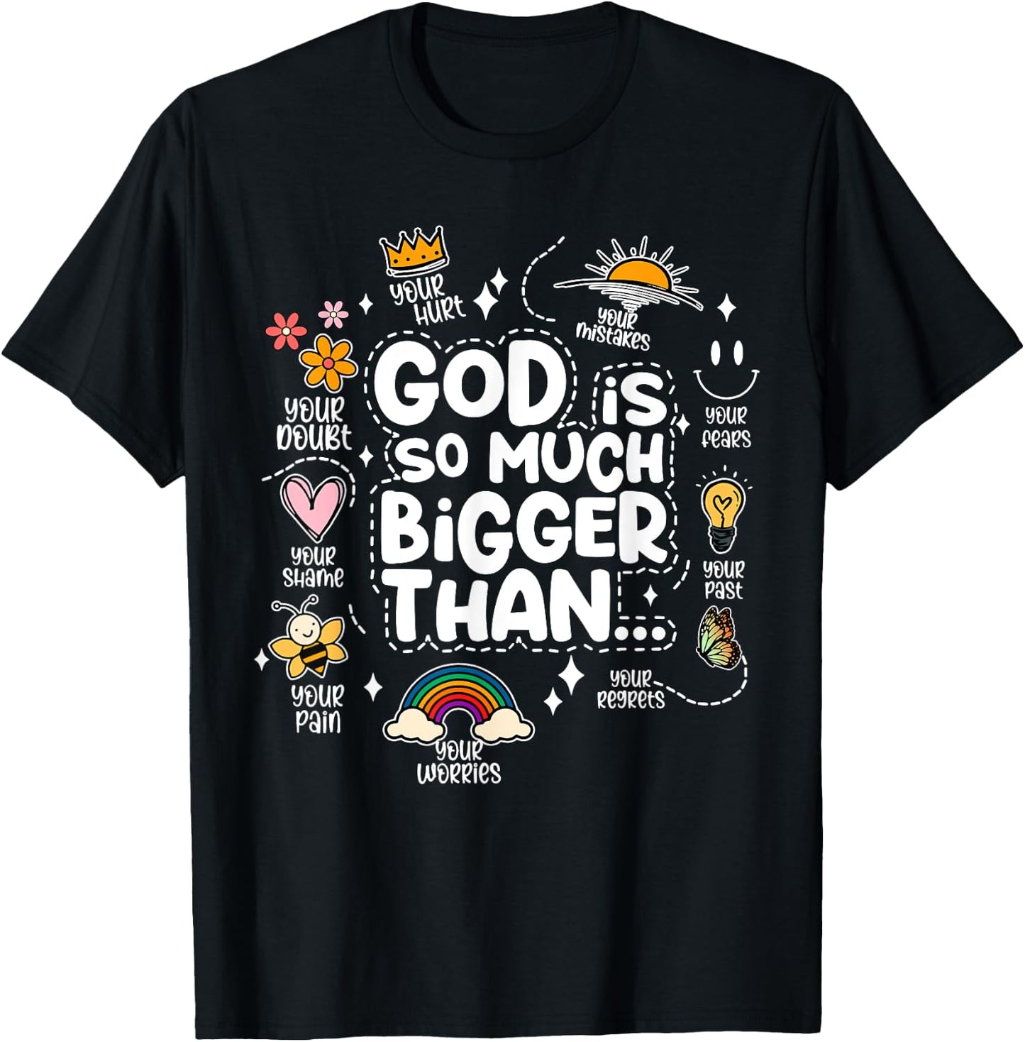 God Is So Much Bigger Than your shame dout hurt fears pain T-Shirt - T-Shirt | Black