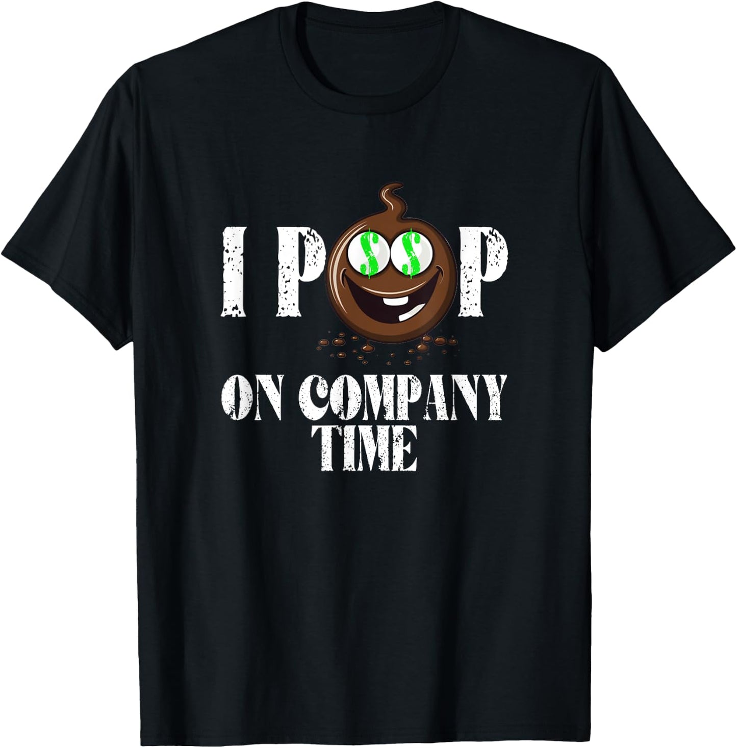 I Poop On Company Time Funny Poop Emote T-Shirt - T-Shirt | Black