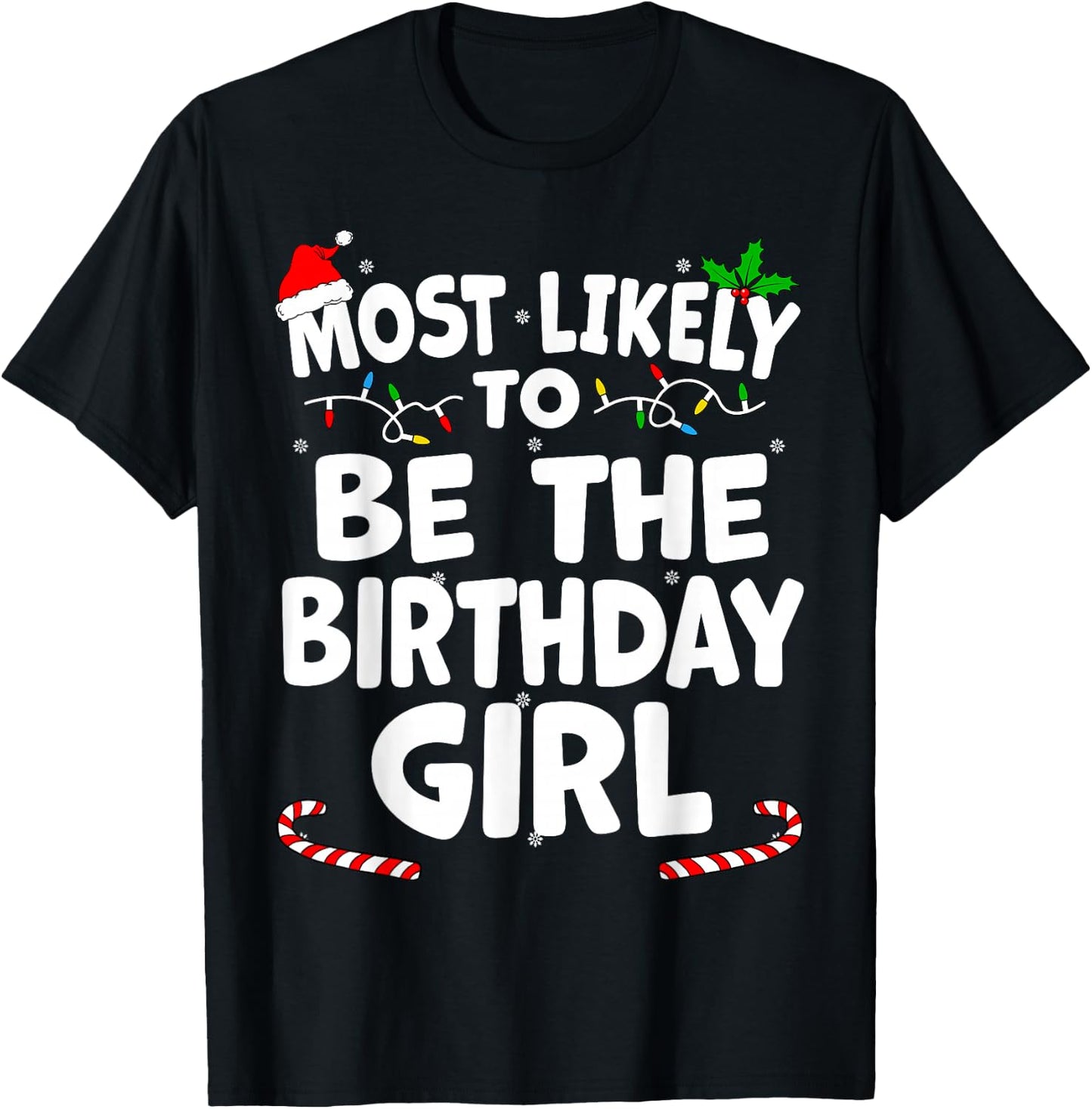 Most Likely To Be The Birthday Girl Christmas Matching Top T-Shirt - T-Shirt | Black