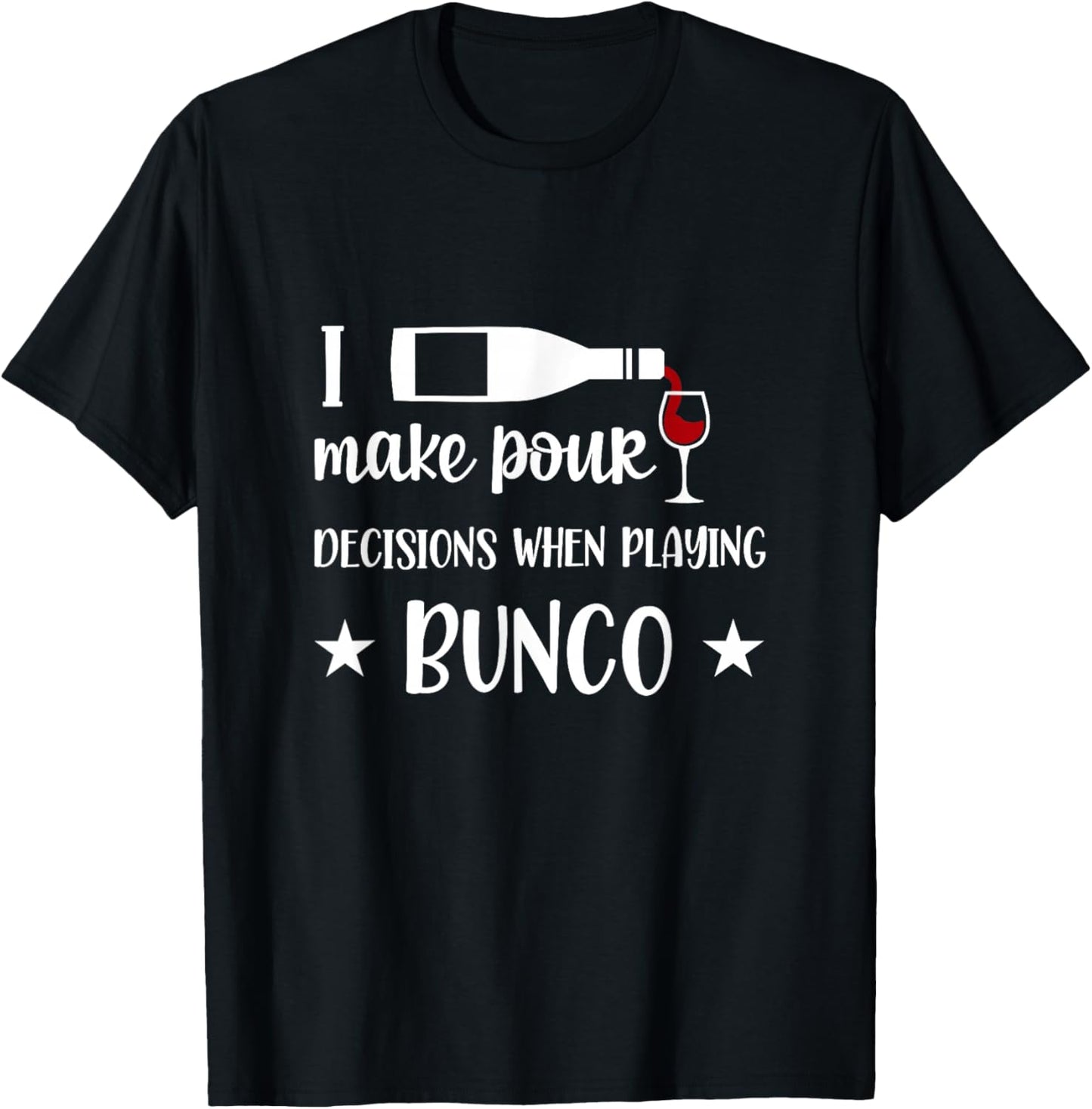I Make Poor Decisions When Playing Bunco T-Shirt - T-Shirt | Black