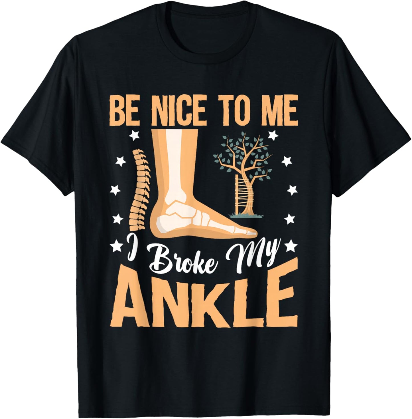 Broken Bones: Be Nice To Me, I Broke My Ankle T-Shirt - T-Shirt | Black