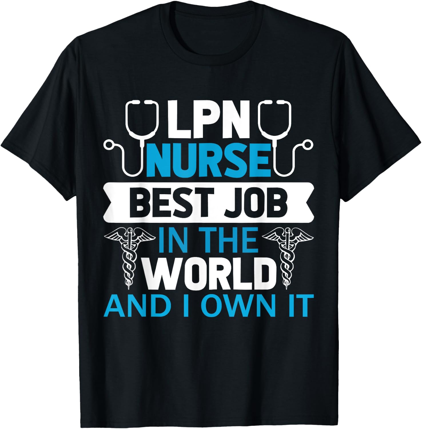 LPN Nurse Best Job In The World And I Own It T-Shirt - T-Shirt | Black