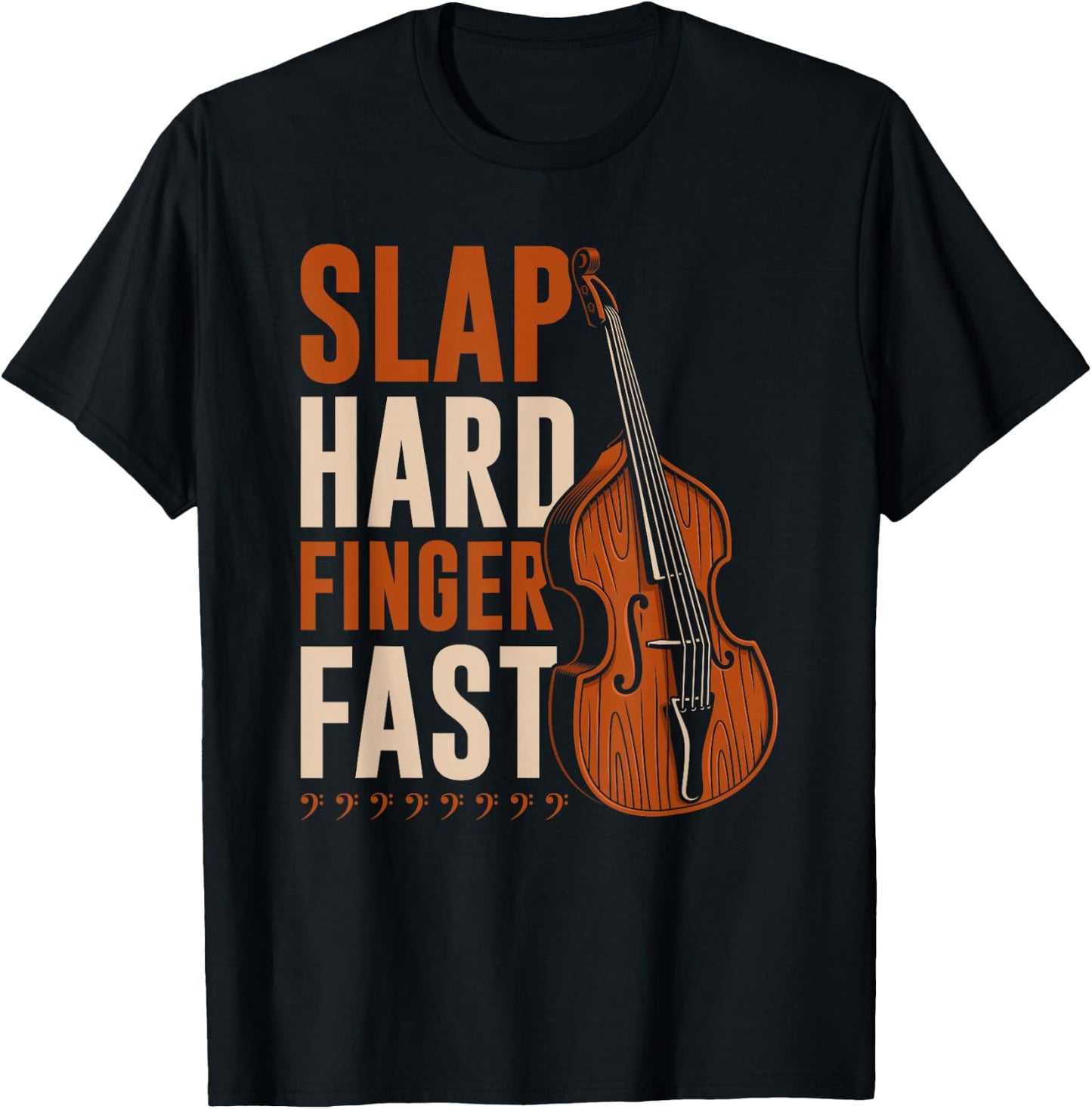 Upright Bass Slap Hard Finger Fast, Funny Double Bass Fiddle T-Shirt - T-Shirt | Black