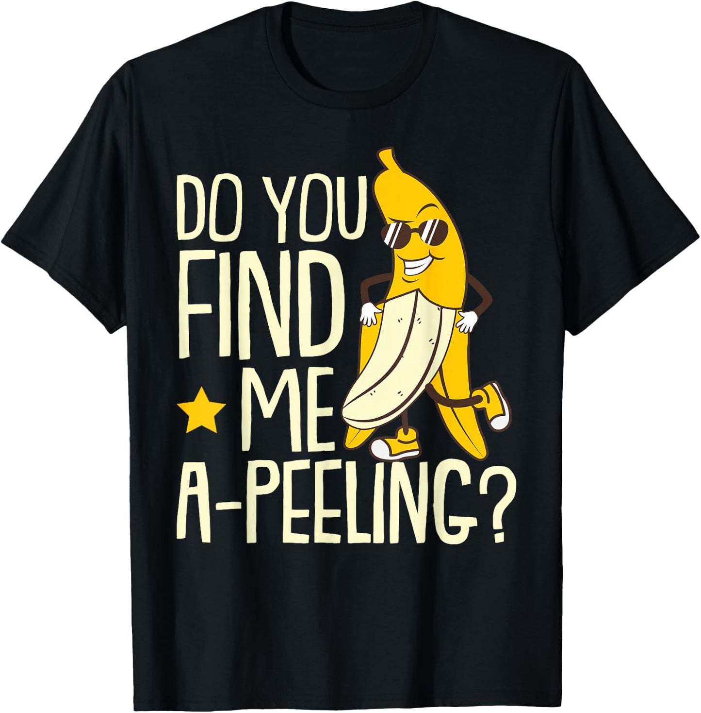 Do You Find Me A-Peeling Banana Sunglass Fruit Banana T-Shirt - T-Shirt | Black
