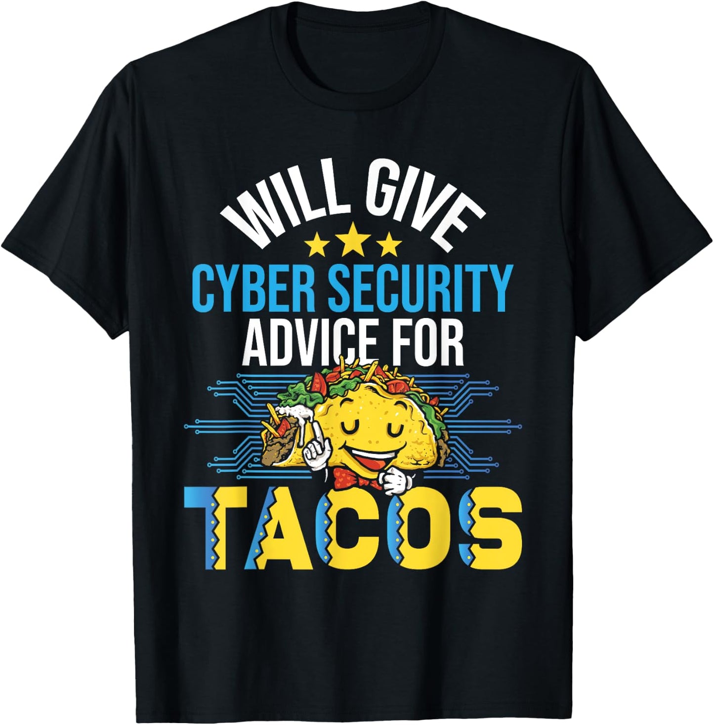 Cyber Security Shirts Will Give Cyber Security Advice For Tacos - -Adults , Black, Small, Short Sleeve T-Shirt - T-Shirt | Black