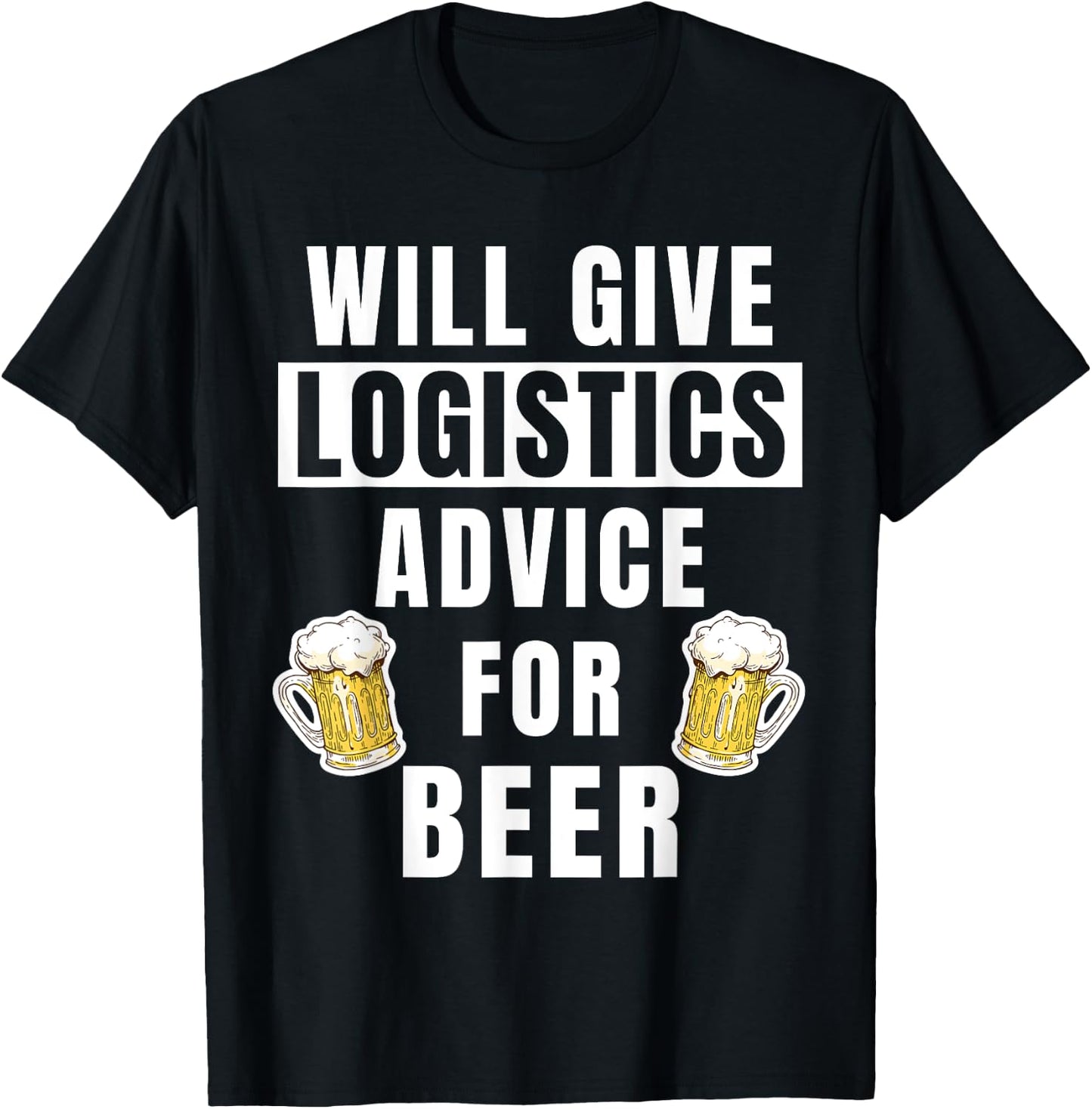 Logistics Advice For Beer Funny Logistics Specialist T-Shirt - T-Shirt | Black