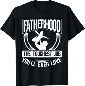 Fatherhood: The Toughest Job You'Ll Ever Love Dad Father's Day T-Shirt - T-Shirt | Black