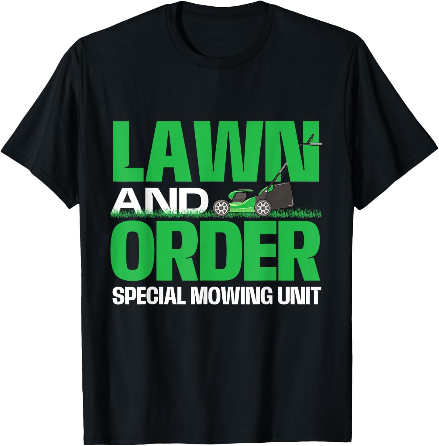 Lawn And Order Special Mowing Unit - Lawn Mower Gardener T-Shirt - T-Shirt | Black