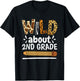 Wild About 2Nd Grade, School Grade Teacher Women Girls Kids T-Shirt - T-Shirt | Black