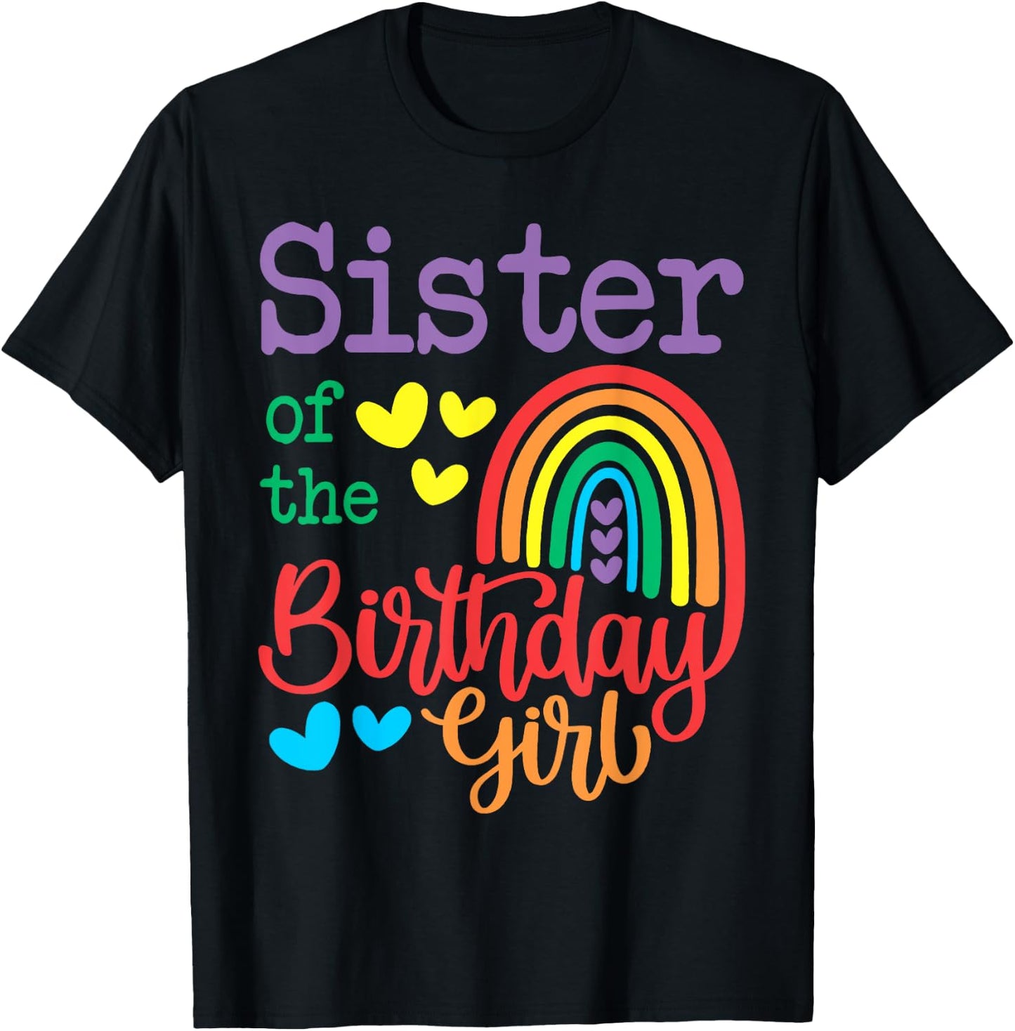 Sister Of The Birthday Girl Rainbow Birthday Matching Family T-Shirt - T-Shirt | Black