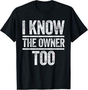 I Know The Owner Too Shirt Men Women Bar Bouncer Bartender T-Shirt - T-Shirt | Black