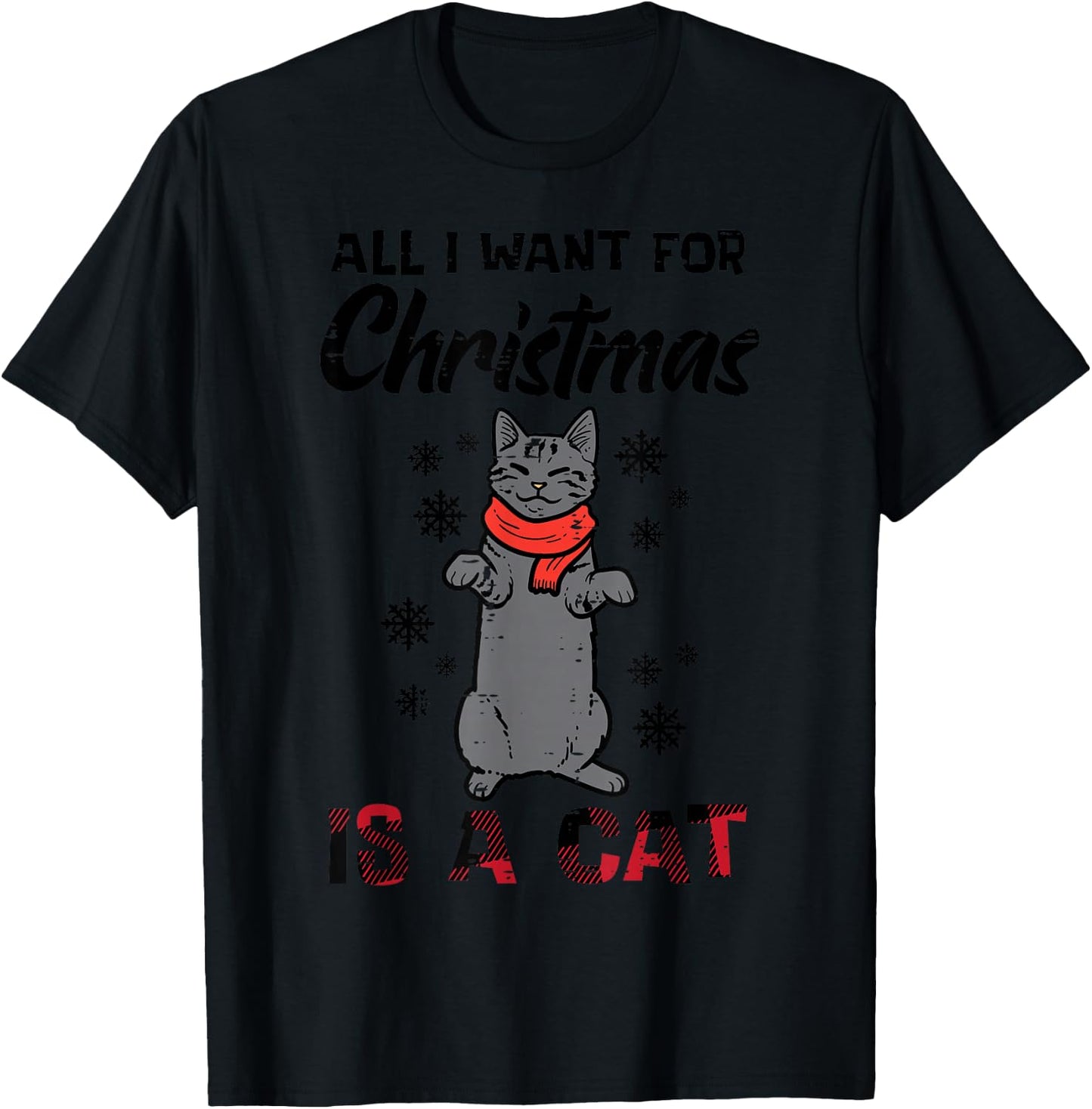 All I Want For Christmas Is Cat Xmas Women Girls Kids Men T-Shirt - T-Shirt | Black