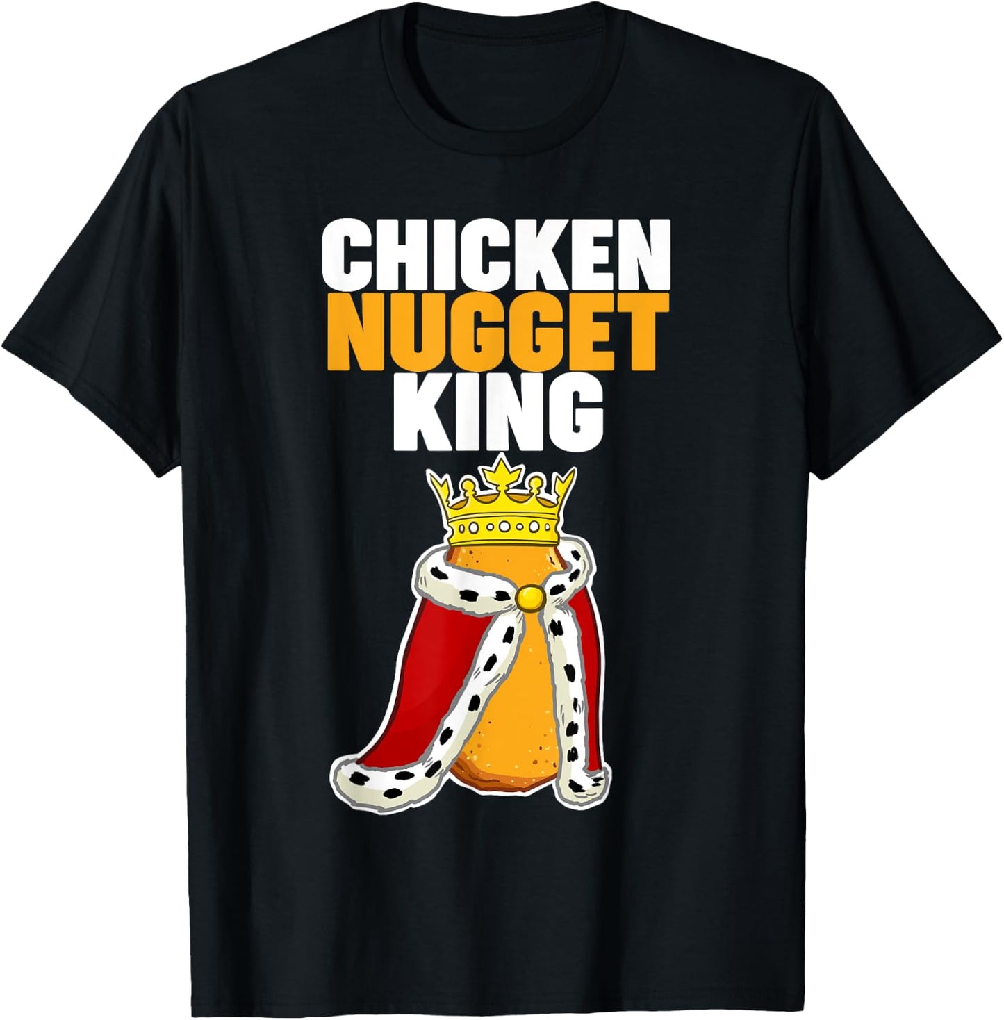 Chicken Nugget King T-Shirt - T-Shirt | Black