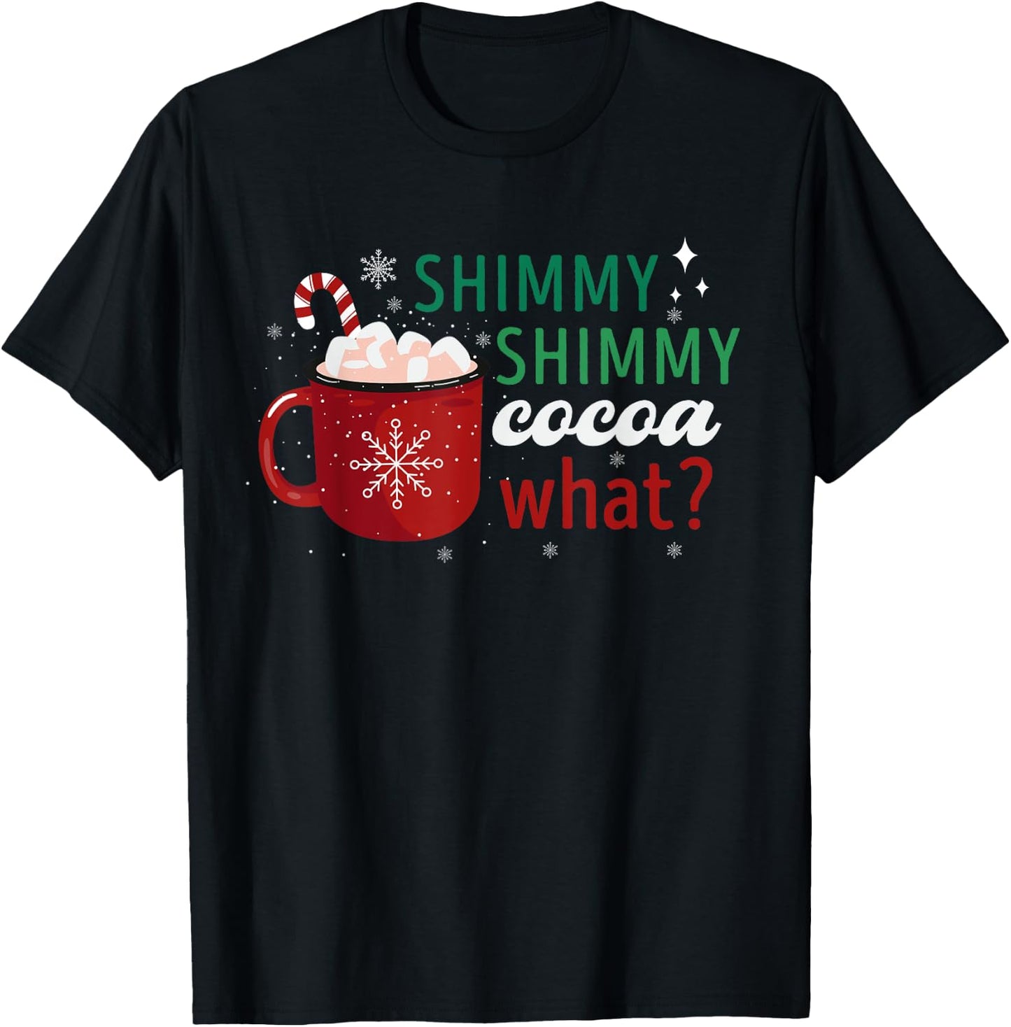 Shimmy Shimmy Cocoa What Apparel Merry Christmas Drink T-Shirt - T-Shirt | Black