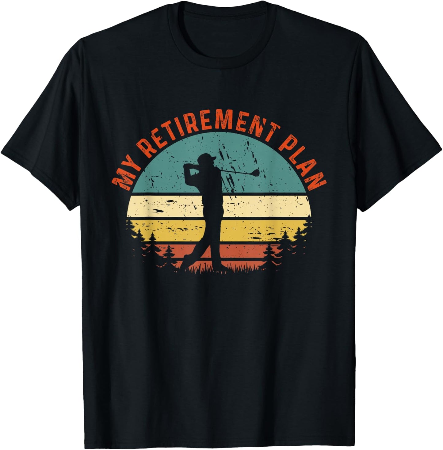 My Retirement Plan Funny Golf Slogan Vintage Golf Lovers T-Shirt - T-Shirt | Black