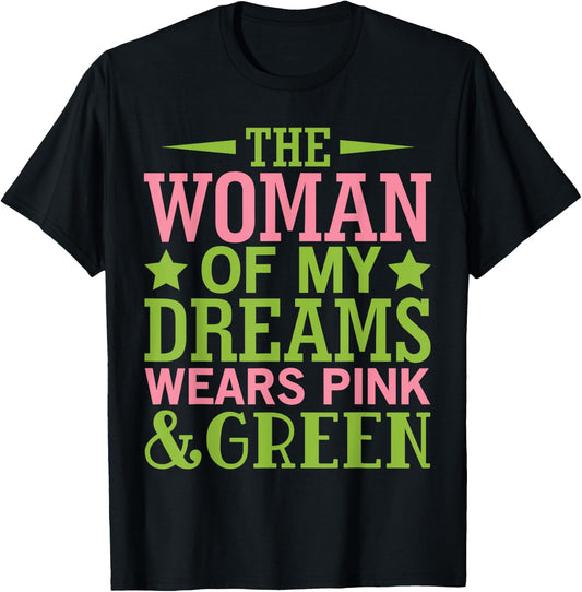 Alpha Woman of My Dreams Wears Pink & Green Honey DO 08 T-Shirt - T-Shirt | Black