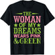 Alpha Woman of My Dreams Wears Pink & Green Honey DO 08 T-Shirt - T-Shirt | Black
