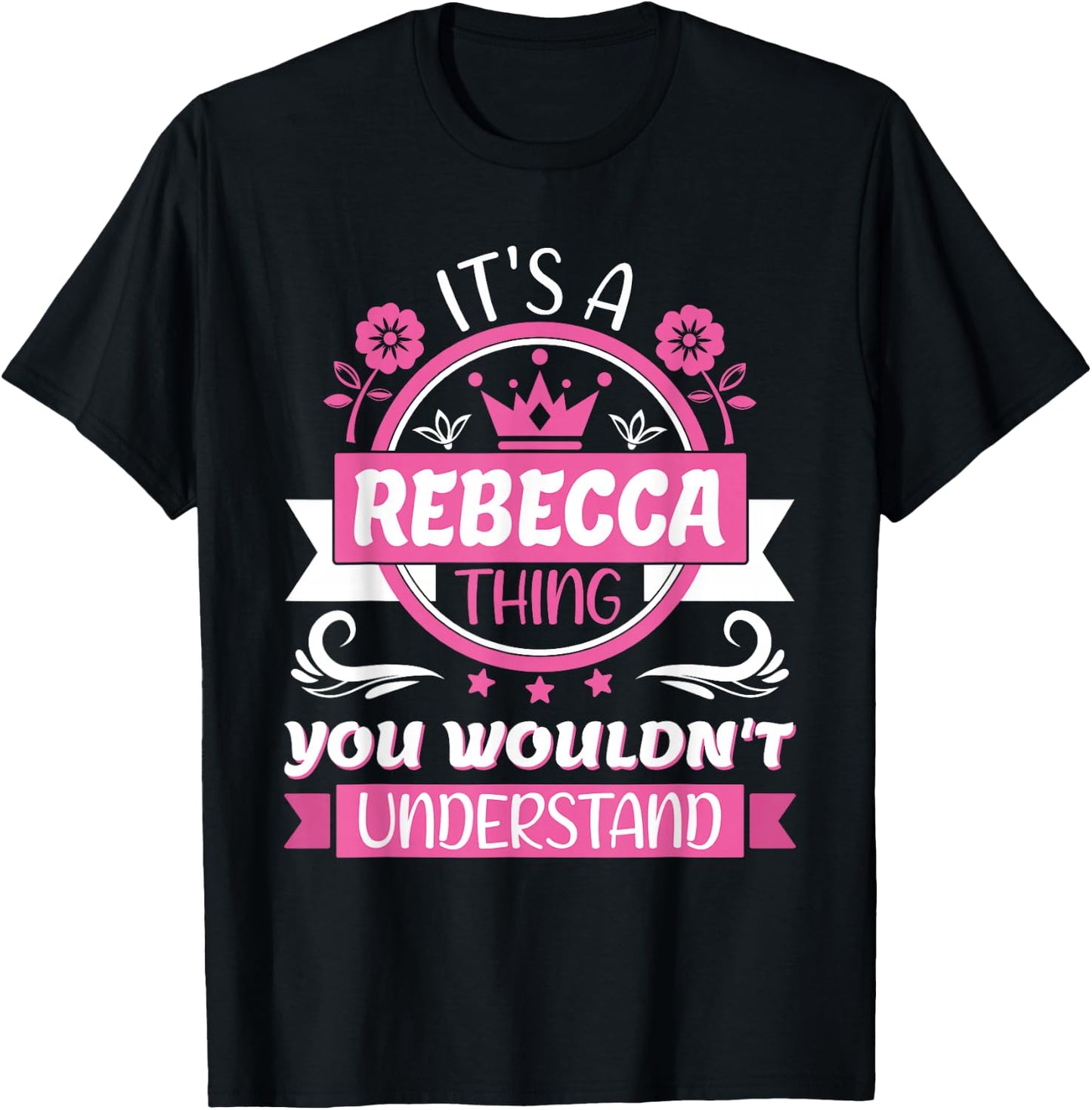 Rebecca Name | It's a thing of Rebecca you won't understand! T-Shirt - T-Shirt | Black