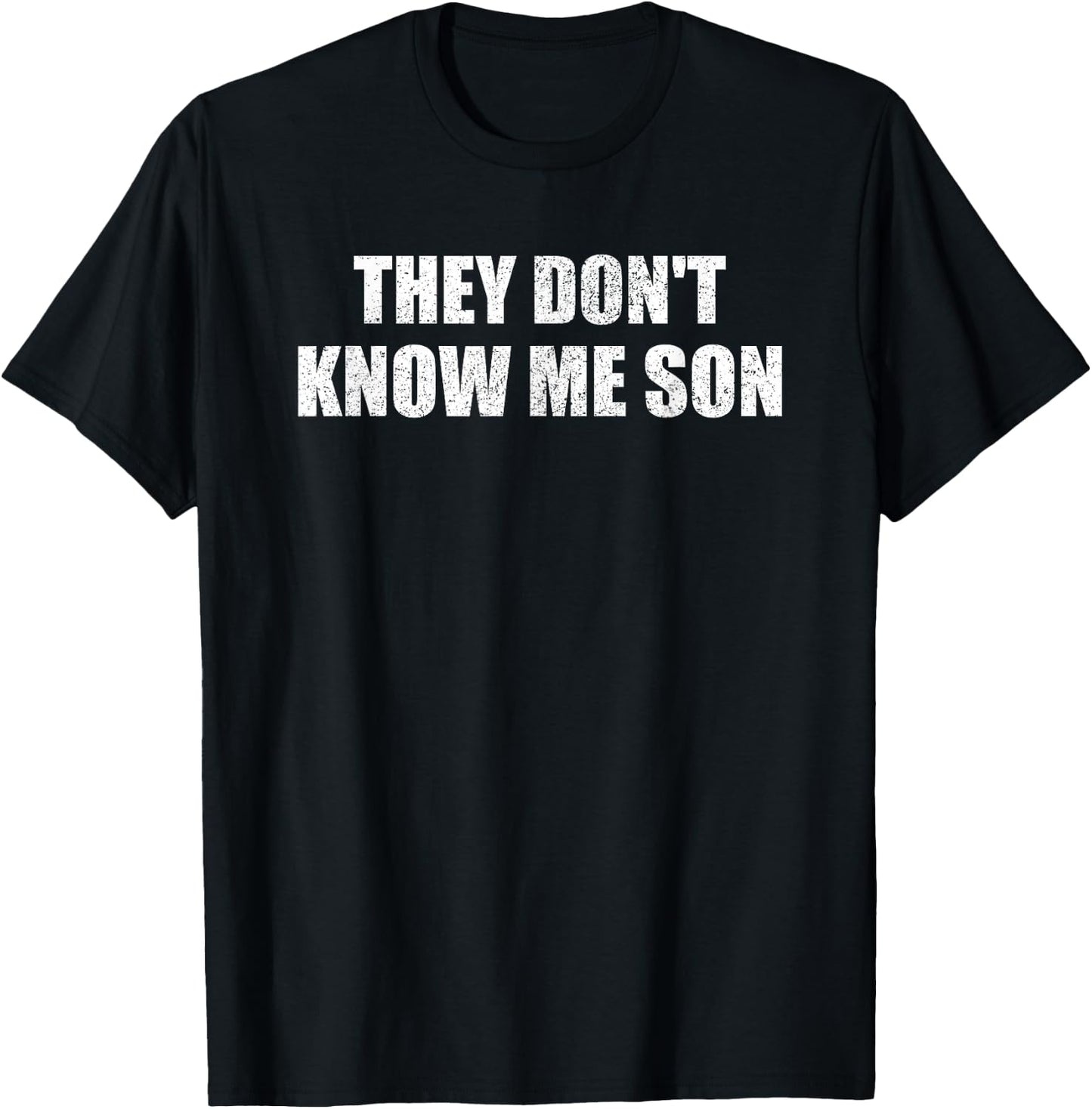 They don't know me son motivation inspiration T-Shirt - T-Shirt | Black