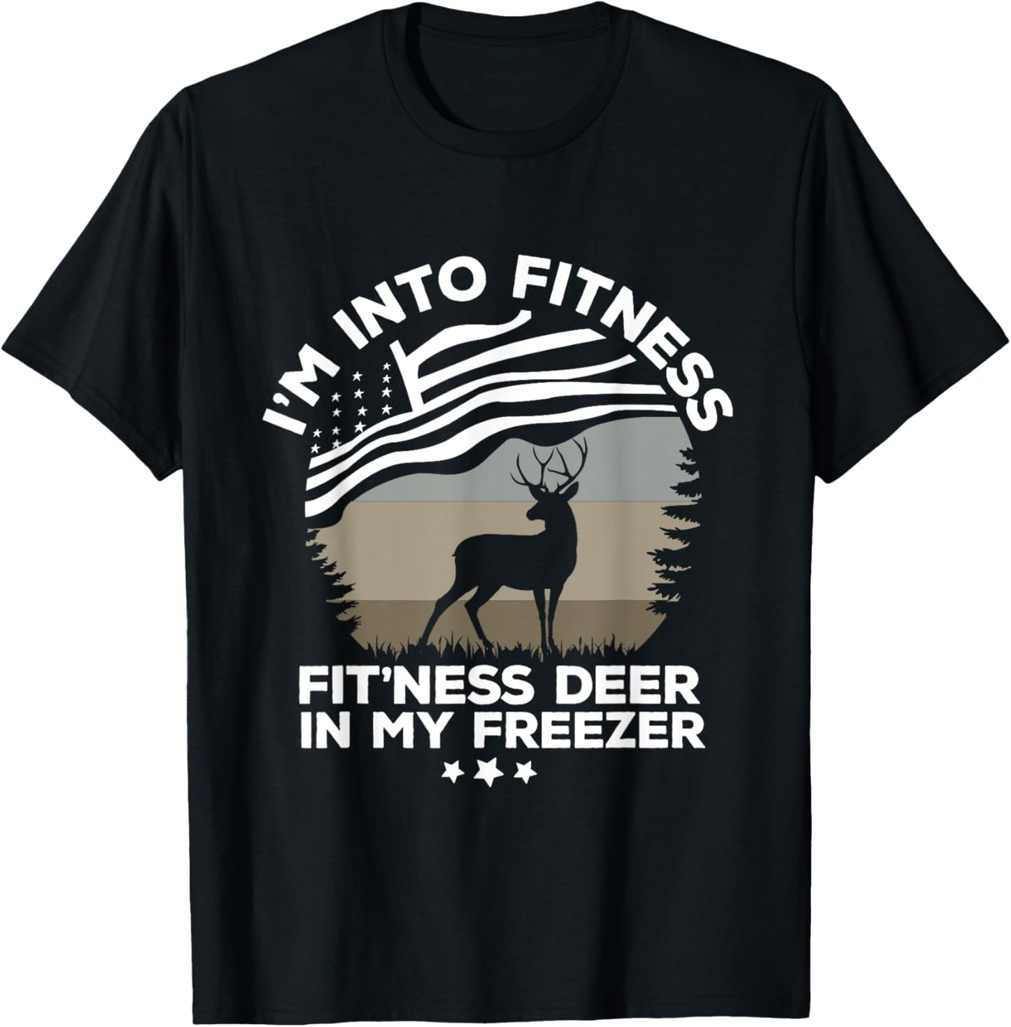 I'm Into Fitness Fit'Ness Deer In My Freezer Deer flag T-Shirt - T-Shirt | Black