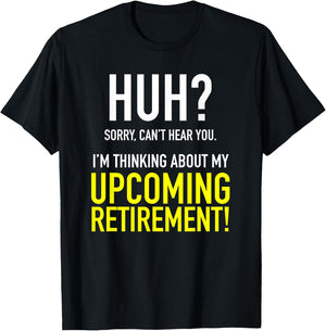 Retirement Coming Soon | Almost Retired | Can't Hear You T-Shirt - T-Shirt | Black
