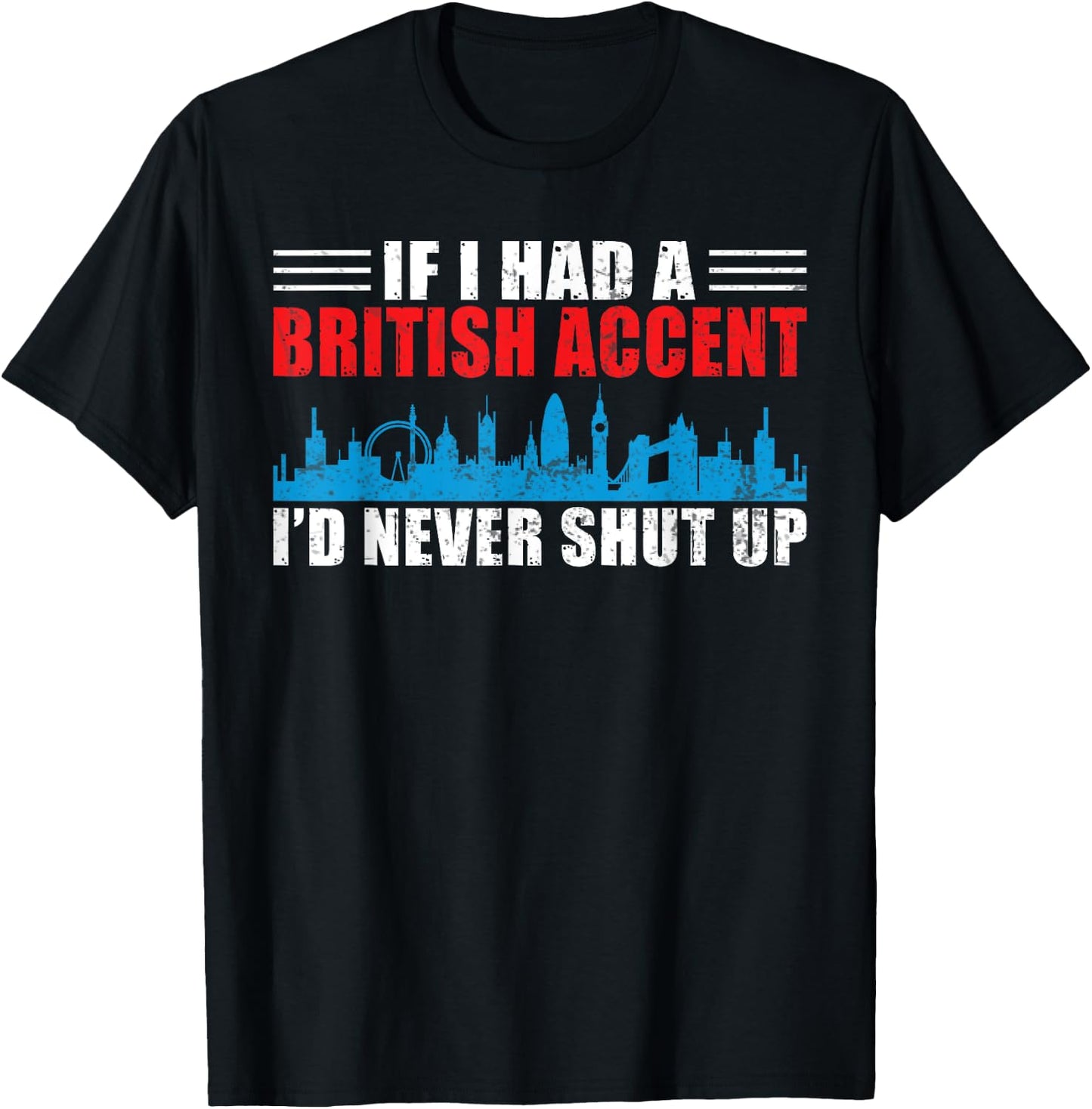 England If i had a British Accent id never shut up British T-Shirt - T-Shirt | Black
