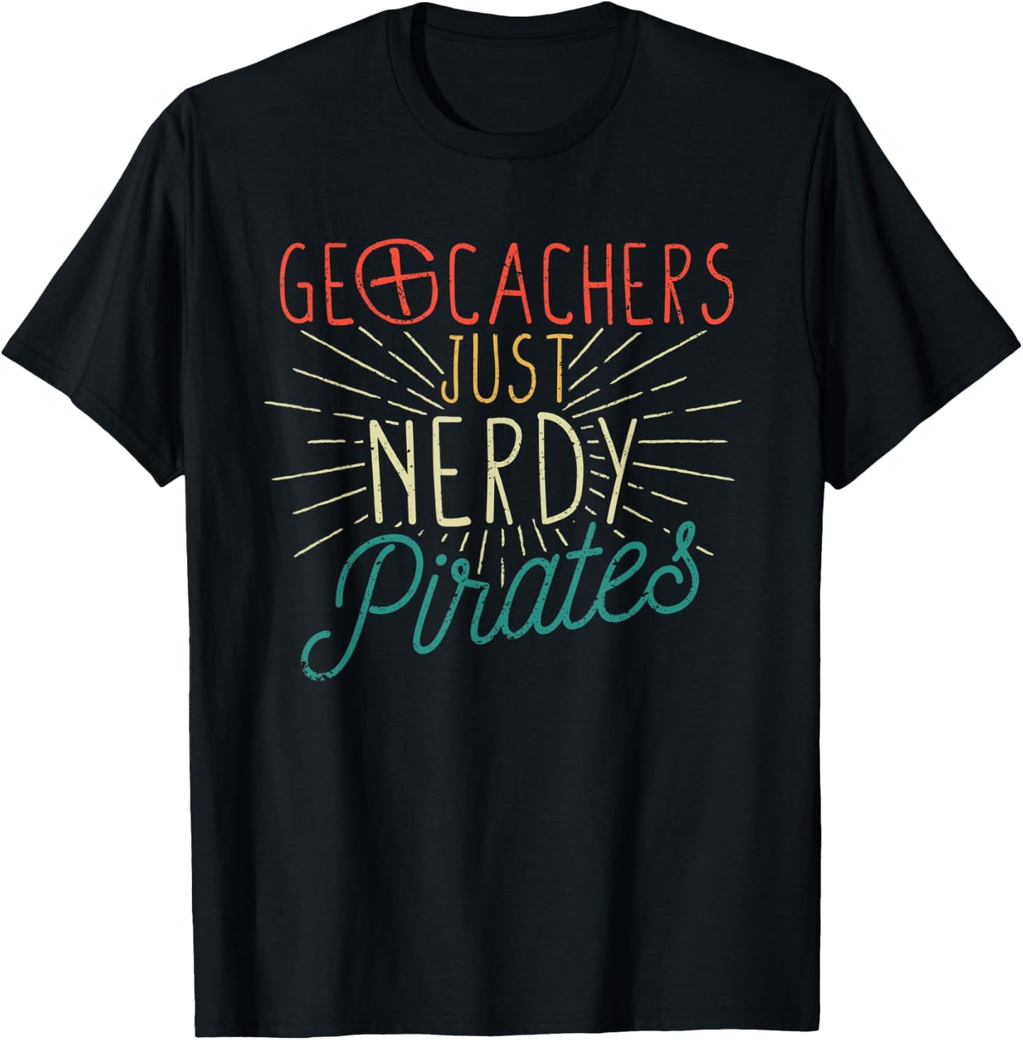 Geocachers Just Nerdy Pirates Funny Geocaching Geocacher T-Shirt - T-Shirt | Black