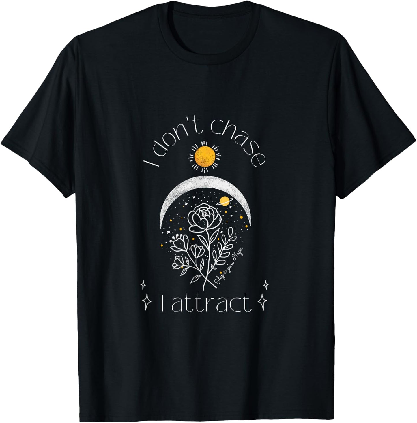 I Don't Chase I Attract Mystical Manifestation T-Shirt - T-Shirt | Black