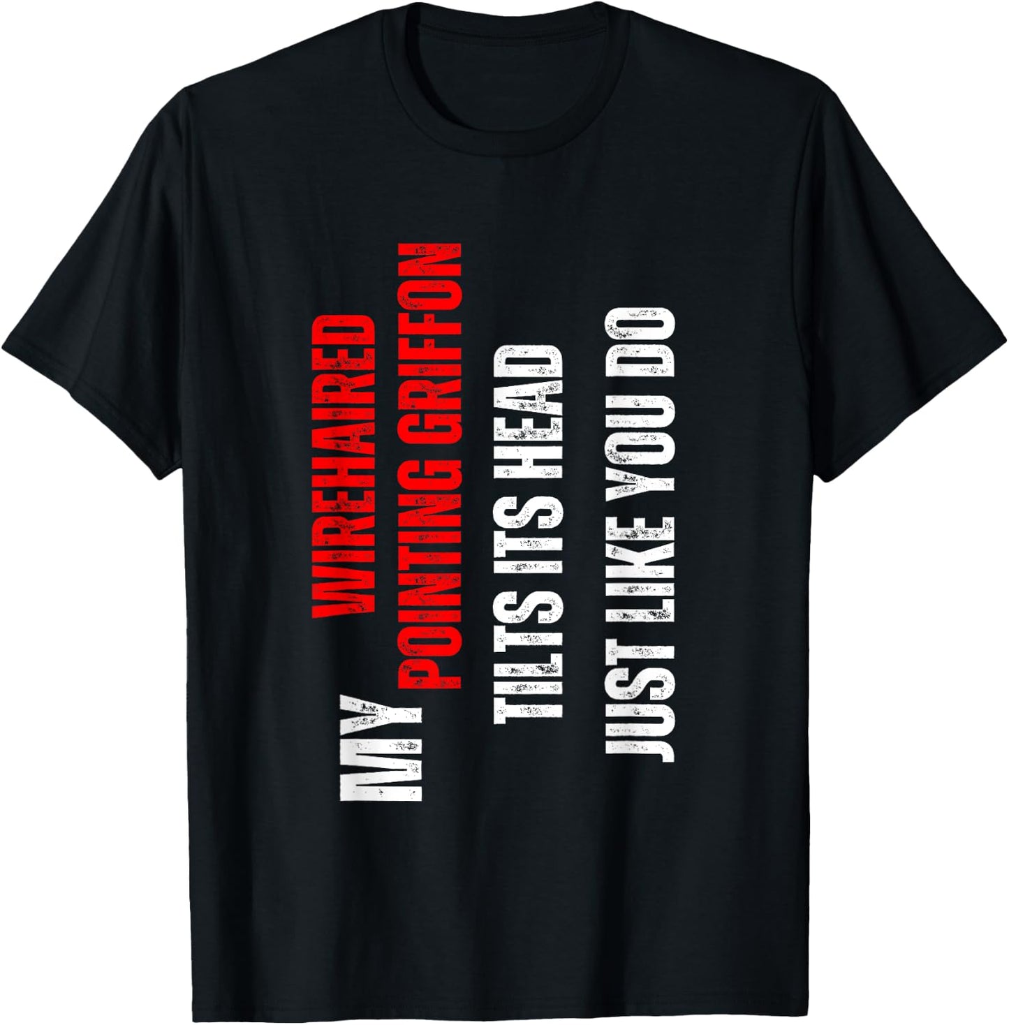 Wirehaired Pointing Griffon - my Wirehaired Pointing Griffon T-Shirt - T-Shirt | Black