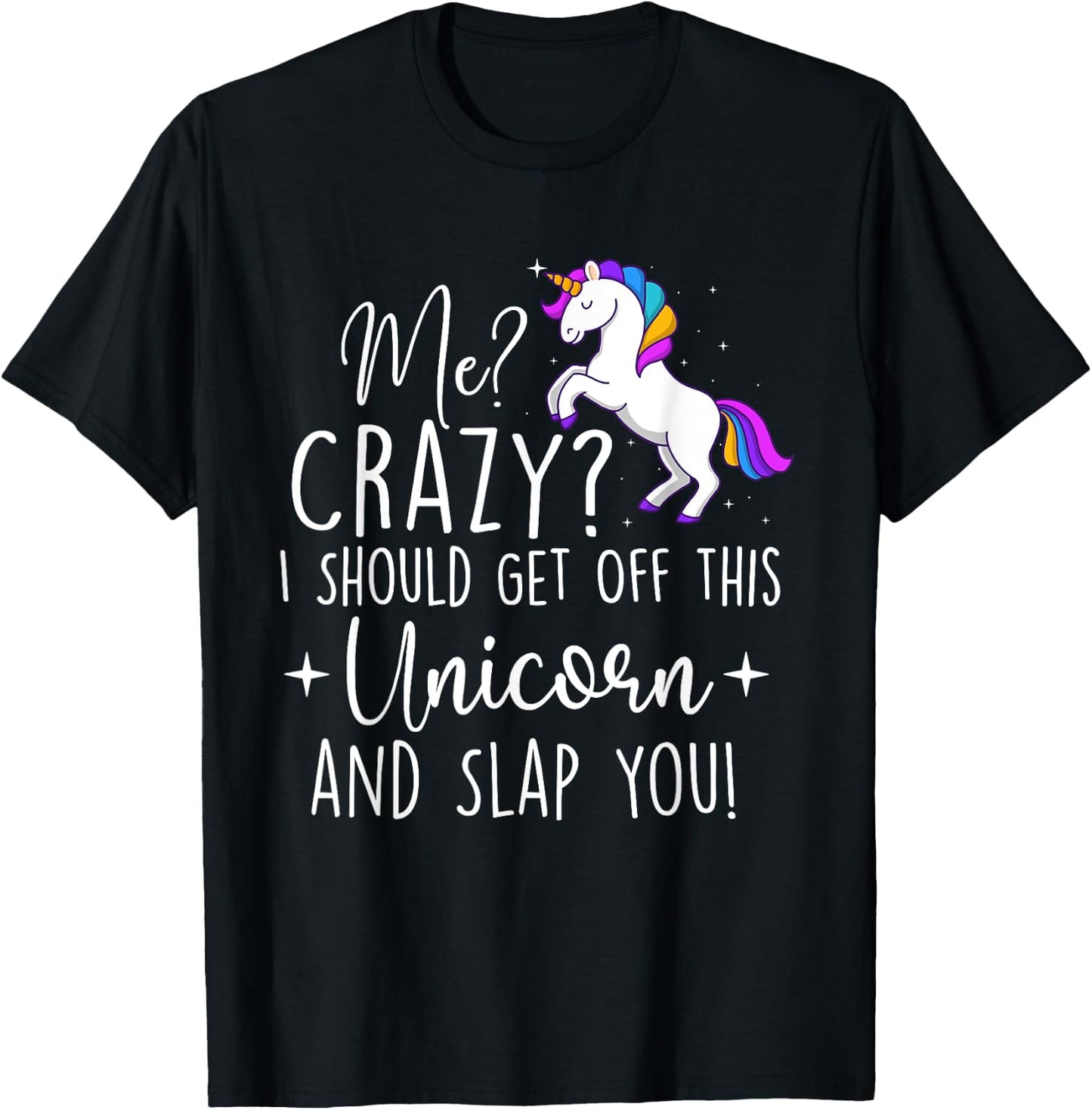 I Should Get Off This Unicorn - Mystical Creature Magical T-Shirt - T-Shirt | Black