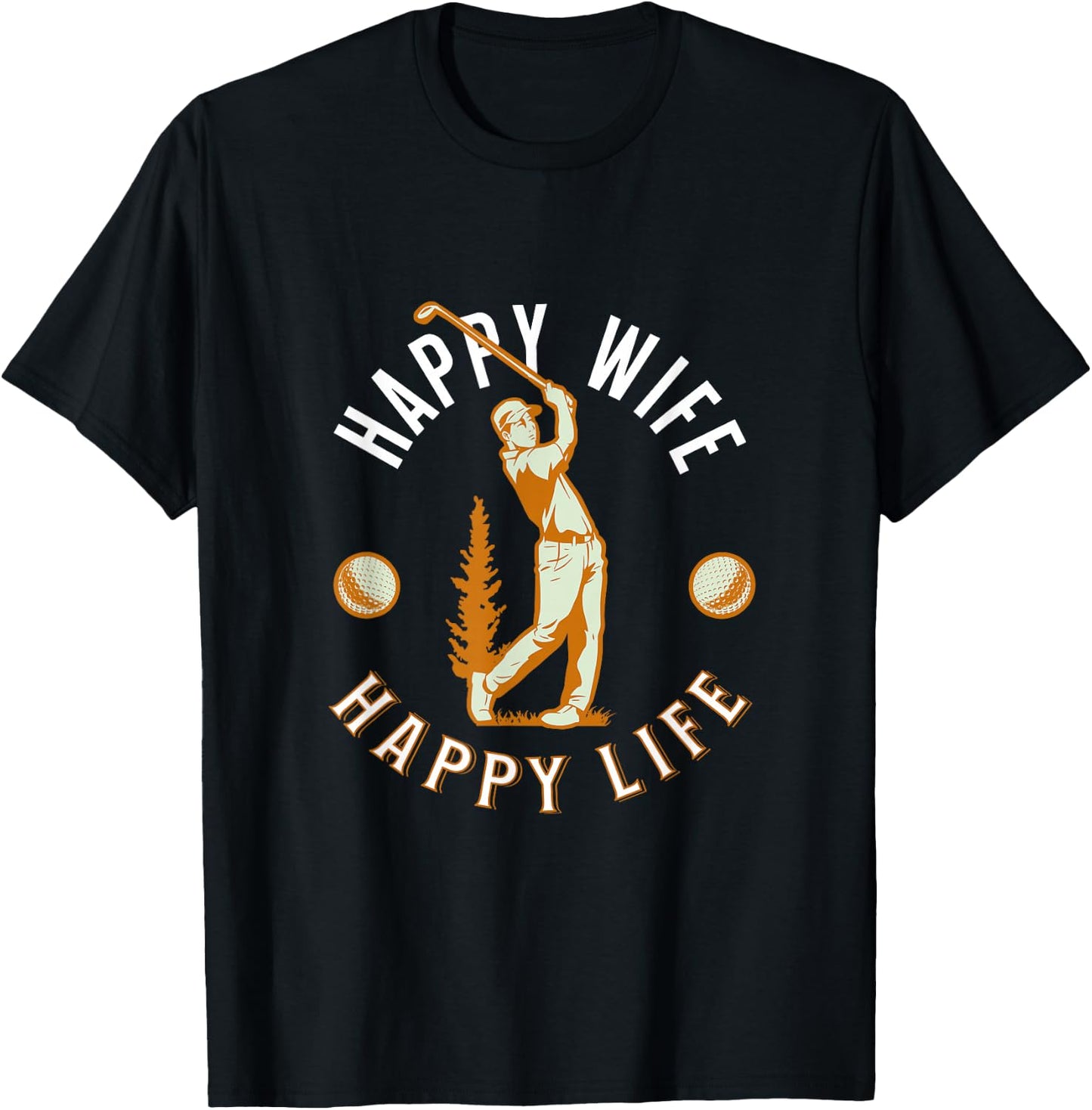 Happy Wife, Happy Life - Funny Golf Game for Happy Marriage T-Shirt - T-Shirt | Black