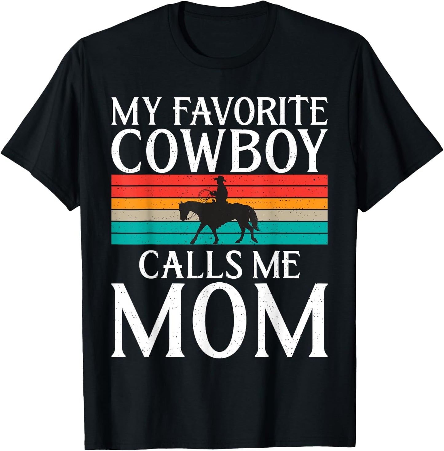 My favorite Cowboy calls me Mom Rodeo T-Shirt - T-Shirt | Black