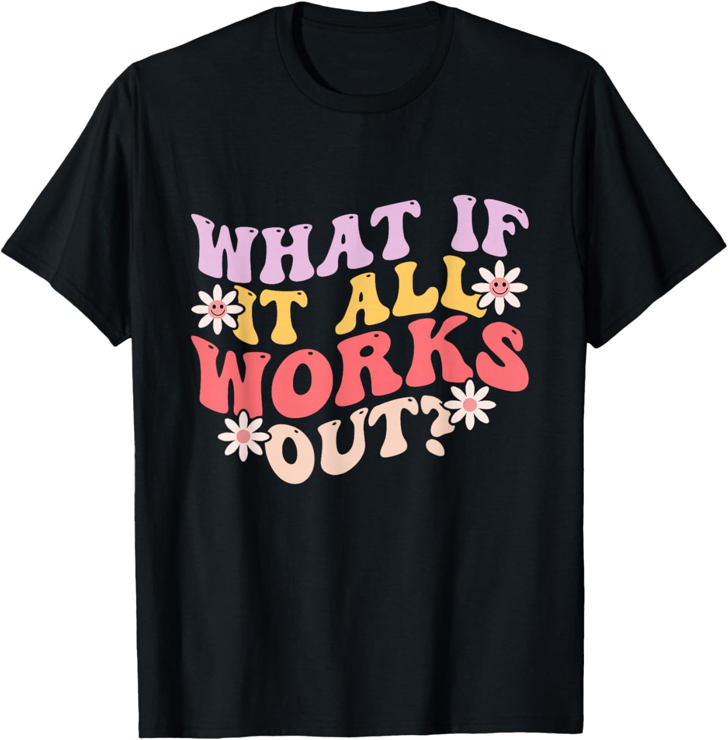 What If it All Works Out Groovy Mental Health Anxiety T-Shirt - T-Shirt | Black
