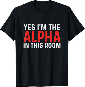Funny Yes I'm The Alpha In This Room | Gym Workout T-Shirt - T-Shirt | Black